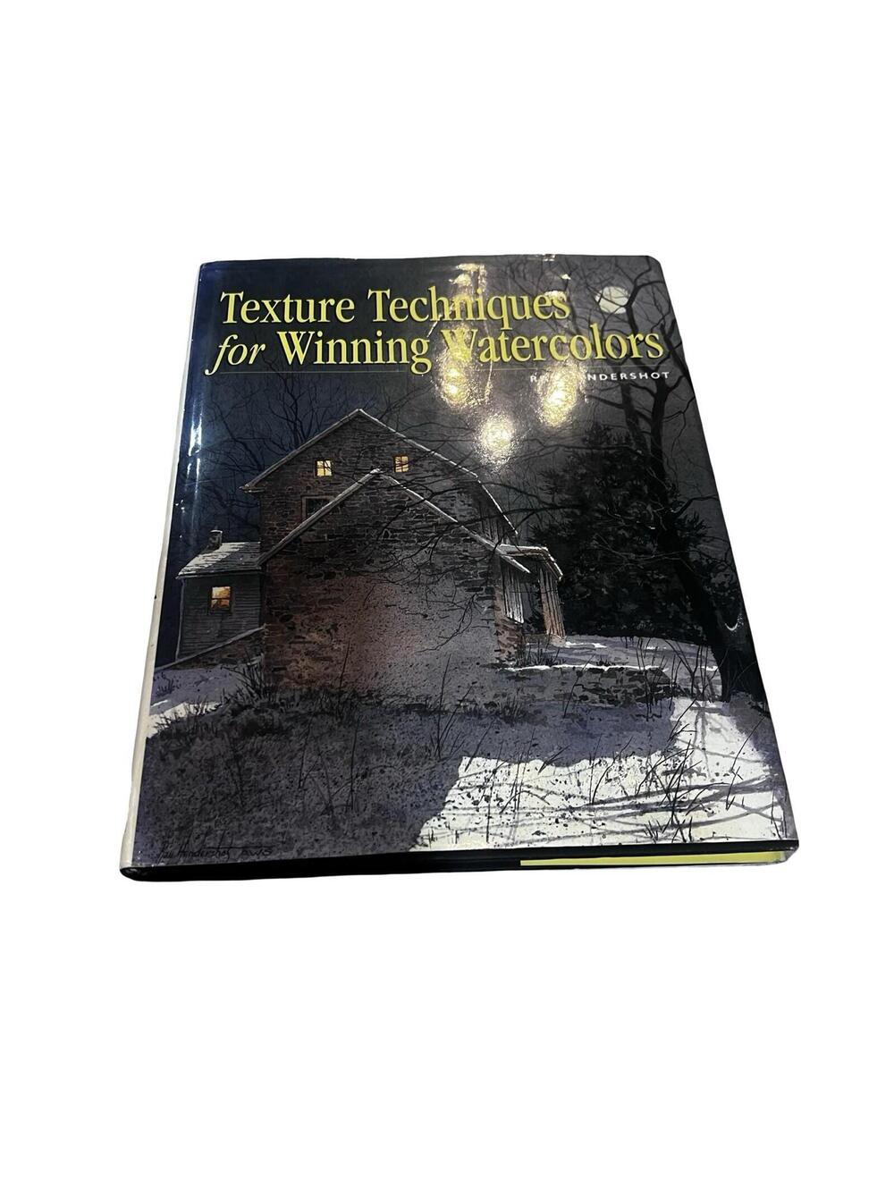 Texture Tech for Winning Watercolors by Ray Hendershot 1999, Hardcover First Ed